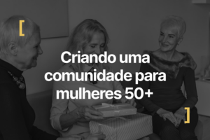 plataforma de comunidade para mulheres 50+