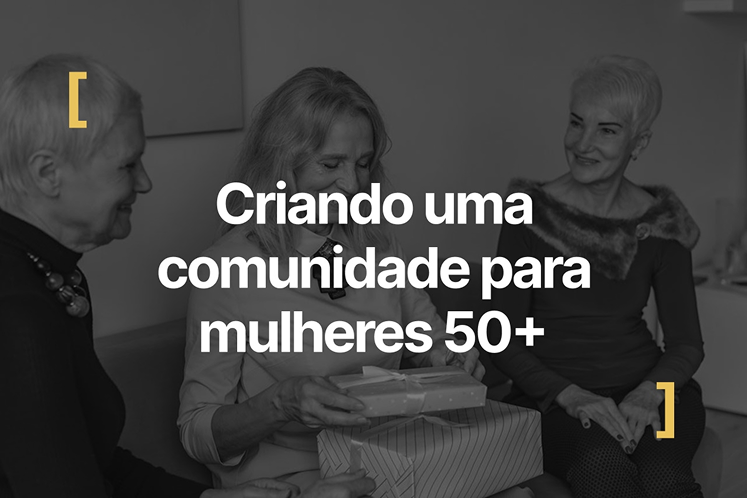 plataforma de comunidade para mulheres 50+